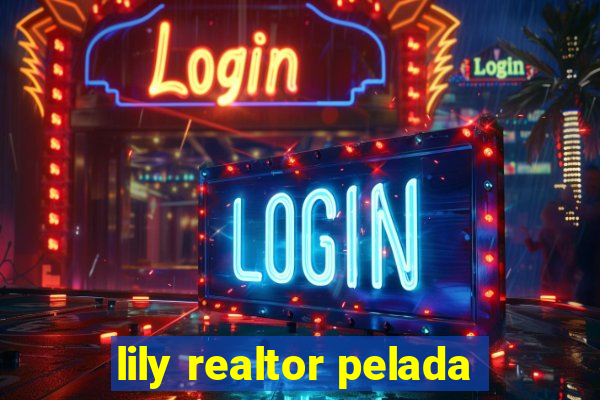 lily realtor pelada